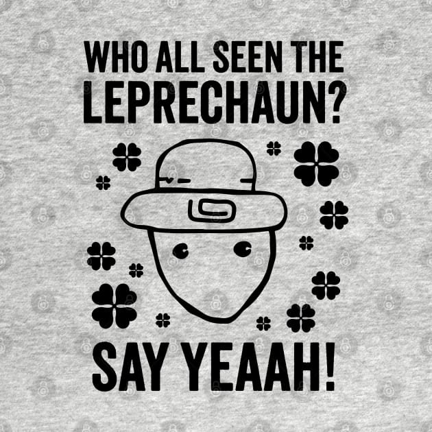 Who All Seen The Leprechaun? - Funny Crichton Leprechaun Meme by TwistedCharm